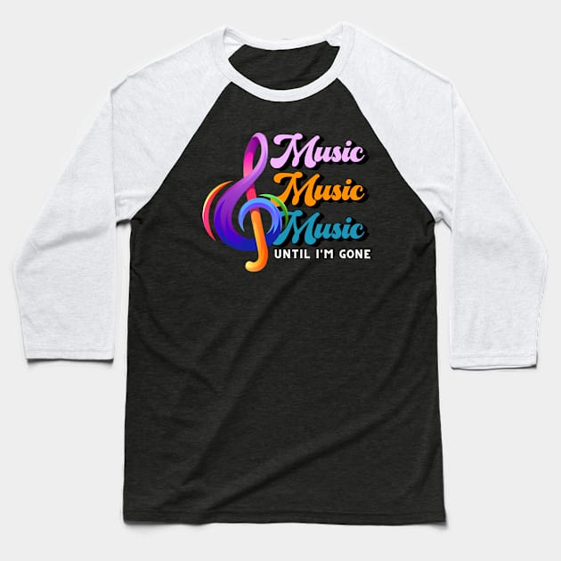 Music until i'm gone Baseball T-Shirt by NICHE&NICHE